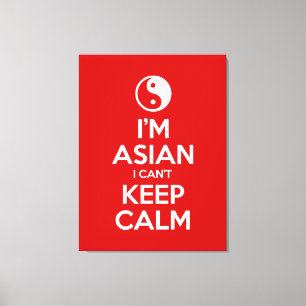 Ich bin Asiatin und kann nicht Ruhe Behalten haben Leinwanddruck