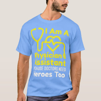 Ich bin Assistentin, weil Ärzte ihn brauchen T-Shirt