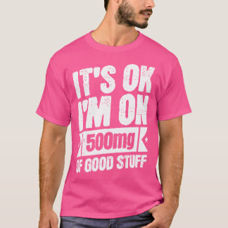 Ich bin auf 500 mg gut Stuff lustigen Krankenpfleg T-Shirt