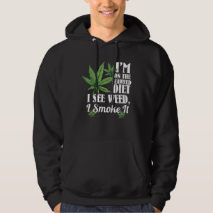 Ich bin auf der Algen-Diät Ich sehe Unkraut Ich ra Hoodie