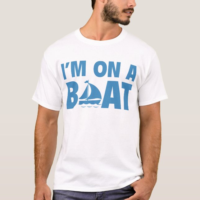Ich bin auf einem Boot T-Shirt (Vorderseite)