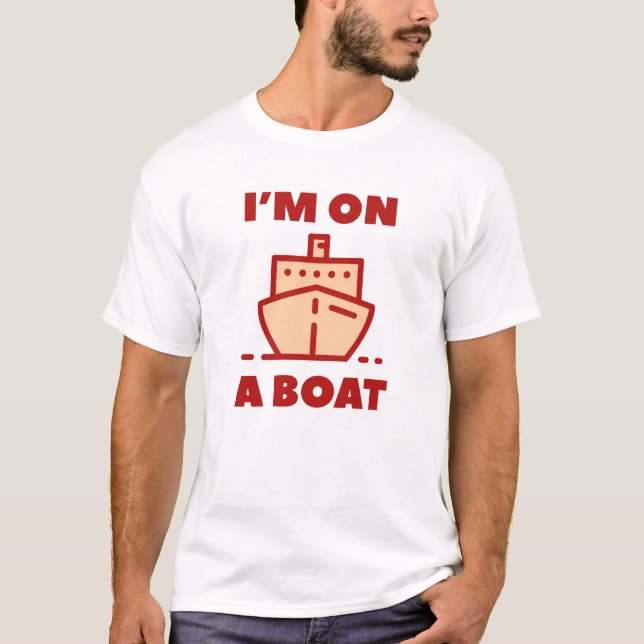 Ich bin auf einem Boot T-Shirt (Vorderseite)