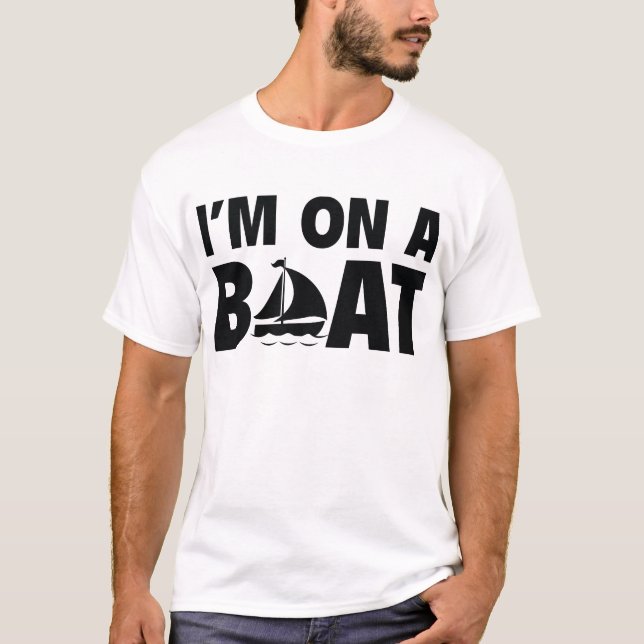 Ich bin auf einem Boot T-Shirt (Vorderseite)