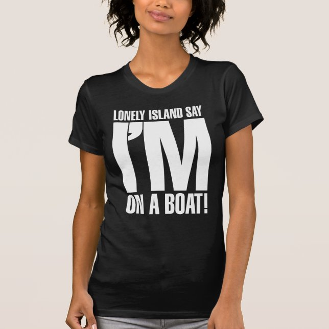 Ich bin auf einem Boot T-Shirt (Vorderseite)