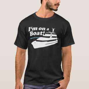 Ich bin auf einem Boot T-Shirt