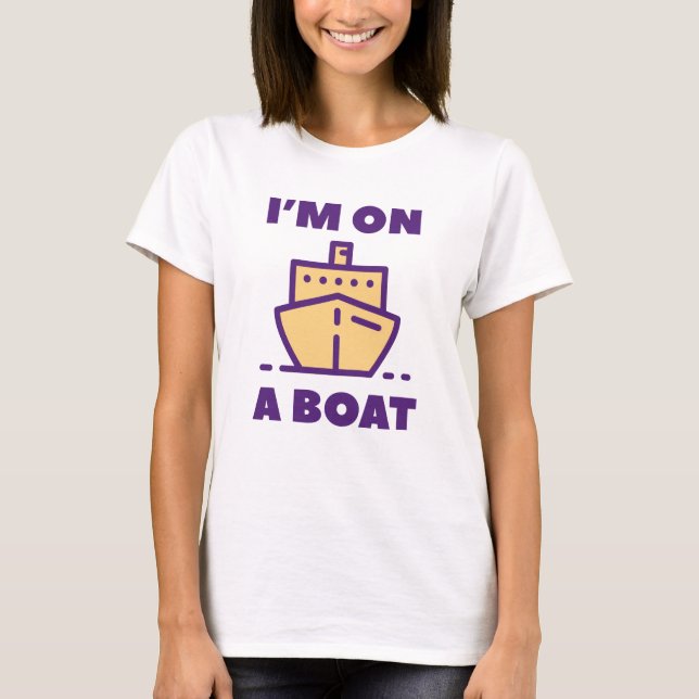 Ich bin auf einem Boot T-Shirt (Vorderseite)