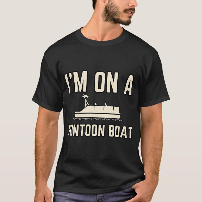 Ich bin auf einem Pontonboot T-Shirt (Vorderseite)