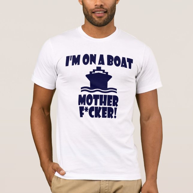 Ich bin auf einer Boots-Mutter F*cker! T-Shirt (Vorderseite)