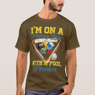 Ich bin auf einer Drinkliga mit einem Pool-Problem T-Shirt