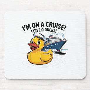 Ich bin auf einer Kreuzfahrt, ich gebe 0 Enten T-S Mousepad