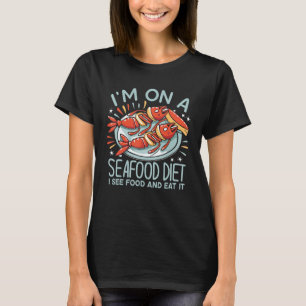 Ich bin auf einer Meeresfrüchte-Diät sehe ich Esse T-Shirt