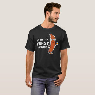 Ich bin auf meinem Wurst-schlechtesten Verhalten-T T-Shirt
