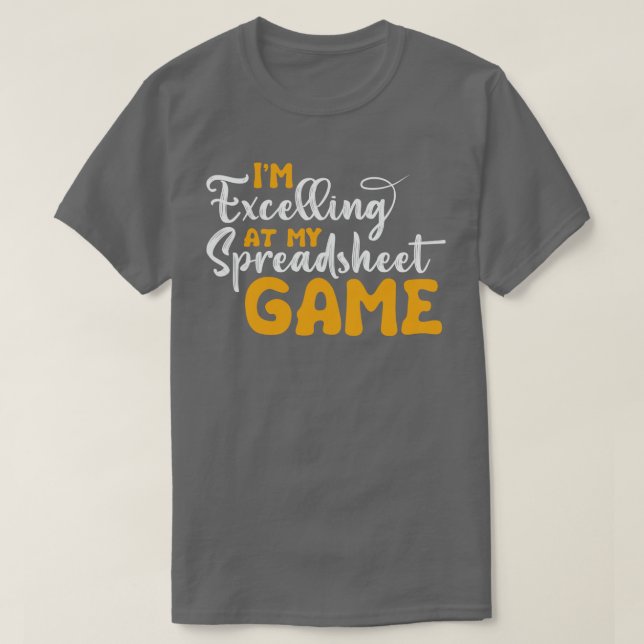 Ich bin auf meiner Spreadsheet Game Funny Accounta T-Shirt (Design vorne)