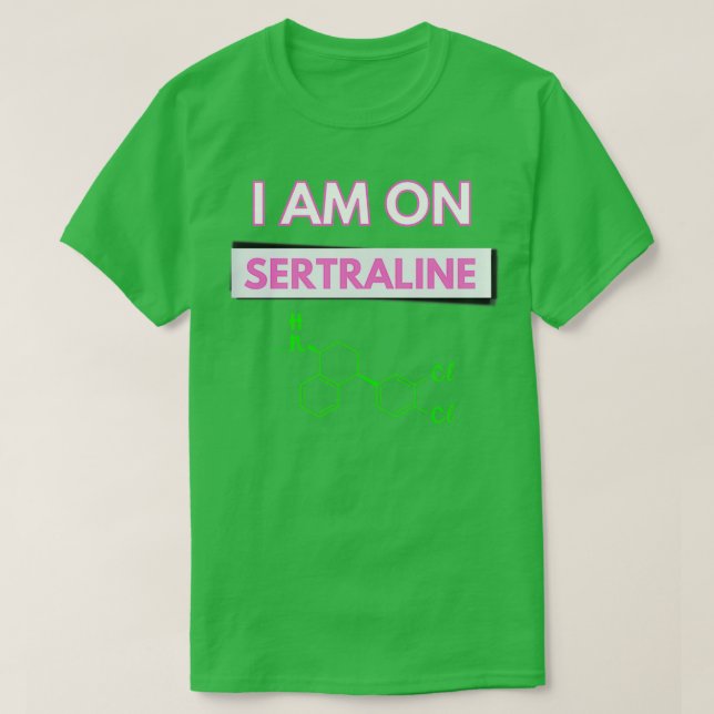 Ich bin auf Sertraline 1 T-Shirt (Design vorne)