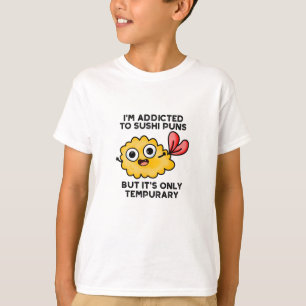 Ich bin auf Sushi-Puns angewiesen, aber es ist nur T-Shirt