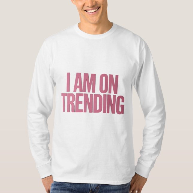 Ich bin auf Trends - für die ultimativen Trend T-Shirt (Vorderseite)