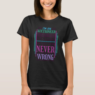 Ich bin Auktionator. Nehmen wir an, dass ich nie f T-Shirt