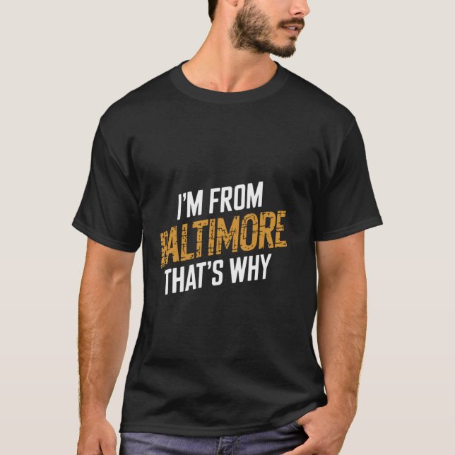 Ich bin aus Baltimore Deshalb  1 T-Shirt (Vorderseite)