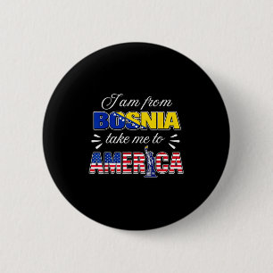 Ich bin aus Bosnien bring mich nach Amerika Button