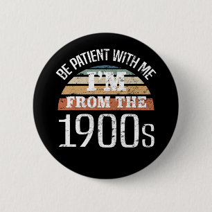 Ich bin aus den 1900er Jahren geboren Button