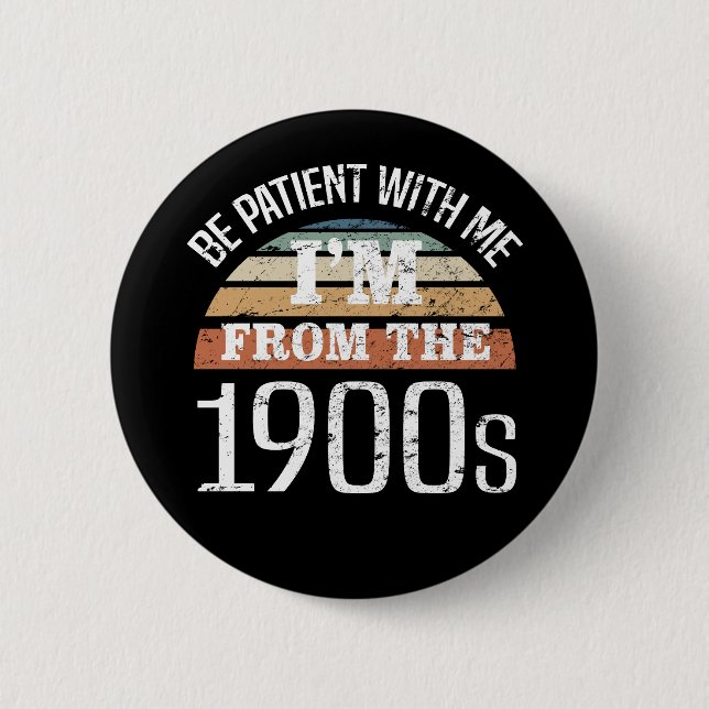 Ich bin aus den 1900er Jahren geboren Button (Vorderseite)