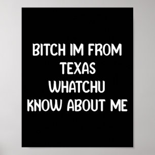 Ich bin aus Texa Whatchu über mich Poster