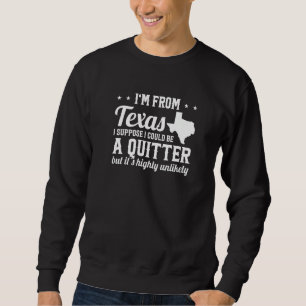 Ich bin aus Texas ich bin kein quitter Texas Pride Sweatshirt