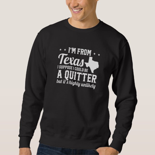 Ich bin aus Texas ich bin kein quitter Texas Pride Sweatshirt (Vorderseite)