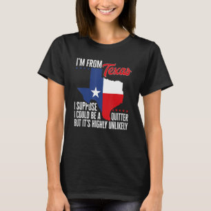 Ich bin aus Texas, ich könnte ein bisschen, aber e T-Shirt