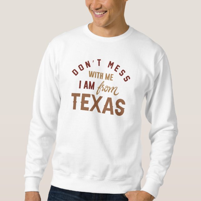 Ich bin aus Texas. Sweatshirt (Vorderseite)