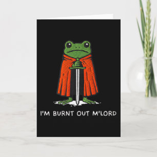 Ich bin ausgebrannt, M'lord Lustiger Ritter-Frosch Karte
