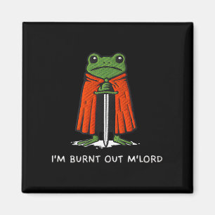 Ich bin ausgebrannt Mlord Lustiger Ritter Frosch M Magnet