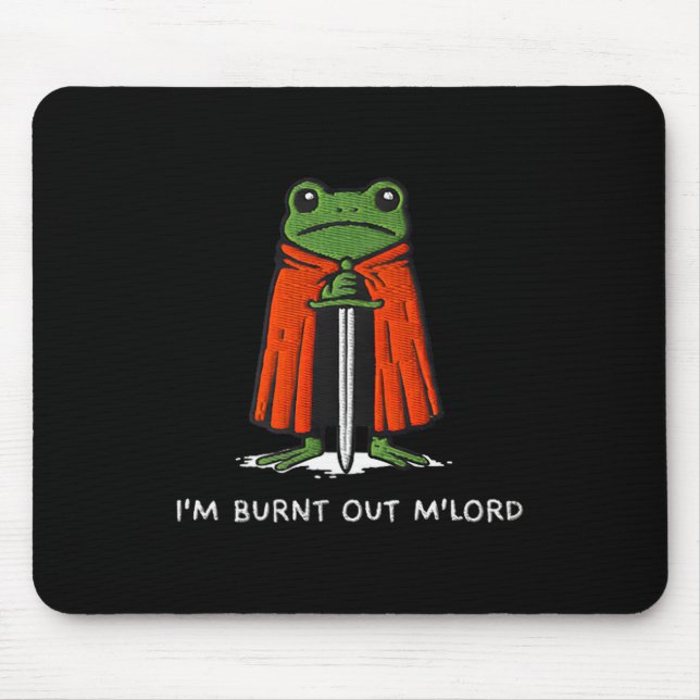 Ich bin ausgebrannt Mlord lustiger Ritter Frosch M Mousepad (Vorne)