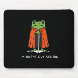 Ich bin ausgebrannt Mlord Lustiger Ritter Frosch M Mousepad