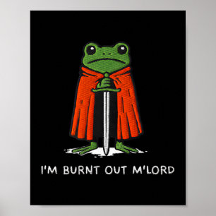 Ich bin ausgebrannt Mlord Lustiger Ritter Frosch M Poster