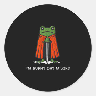 Ich bin ausgebrannt Mlord lustiger Ritter Frosch M Runder Aufkleber
