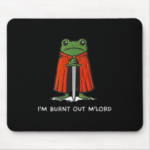 Ich bin ausgebrannt, M'lord lustiger Ritter-Frosch Mousepad