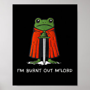 Ich bin ausgebrannt, M'lord Lustiges Ritter-Frosch Poster