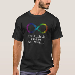 Ich bin Autistin, bitte geduldig sein T-Shirt