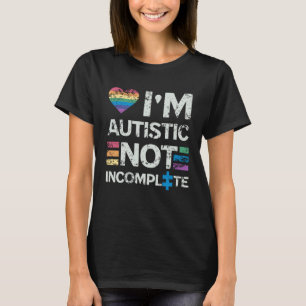 Ich bin Autistisch, nicht unvollständig Autism Awa T-Shirt