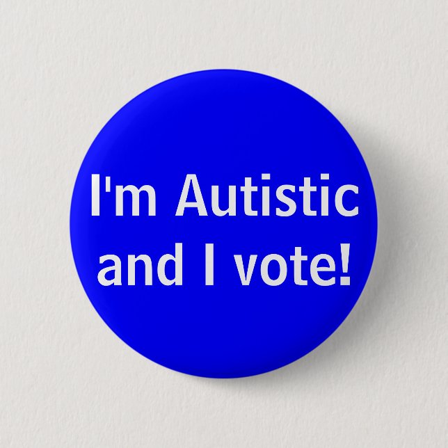 Ich bin Autistisch und ich stimme zu! Button (Vorderseite)