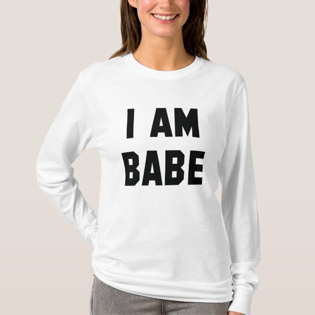 Ich bin Babe T-Shirt (Vorderseite)