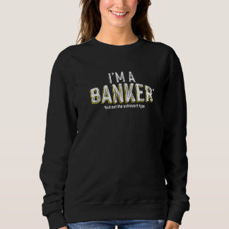 Ich bin Banker, aber nicht der extrovertierte Typ  Sweatshirt