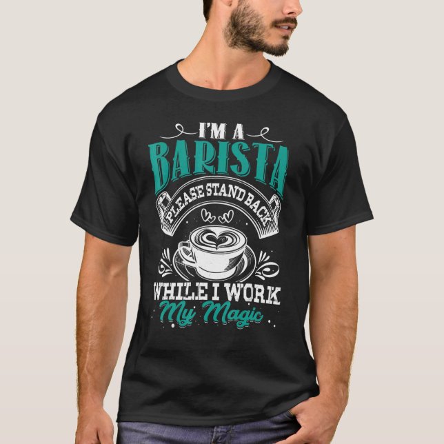 Ich bin Barista Coffee Maker Barkeeper Espresso Ca T-Shirt (Vorderseite)