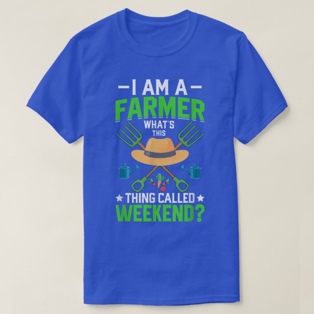 Ich bin Bauer Was ist das Wochenende Funny Farm Tr T-Shirt (Design vorne)