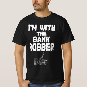 Ich bin bei der Bank Robber T - Shirt