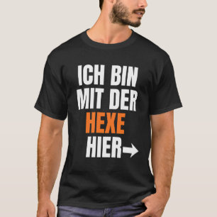 Ich bin bei der Hexe hier T-Shirt