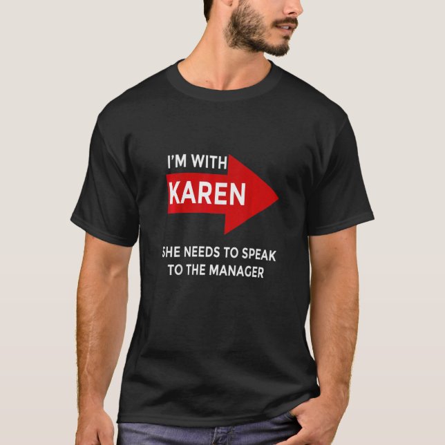 Ich bin bei Karen Sie muss mit dem Manager spreche T-Shirt (Vorderseite)