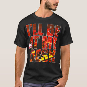 Ich bin bei meinem Schreibtisch Funny Sound Typ St T-Shirt