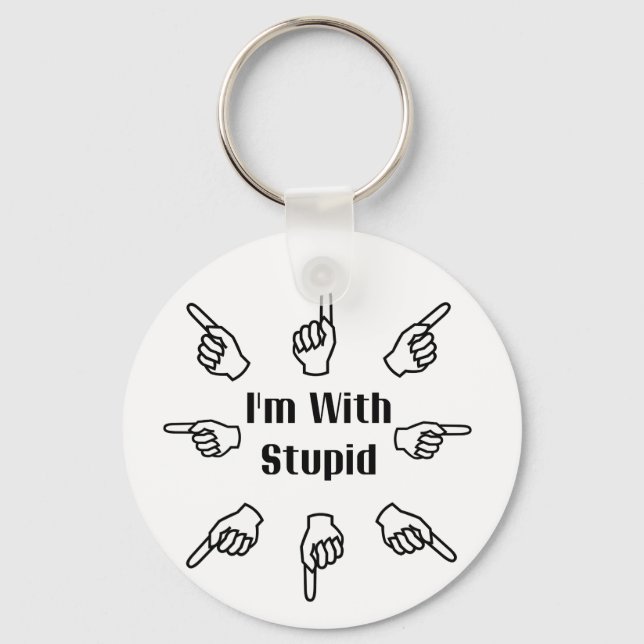 Ich bin bei Stupid Schlüsselanhänger (Vorderseite)